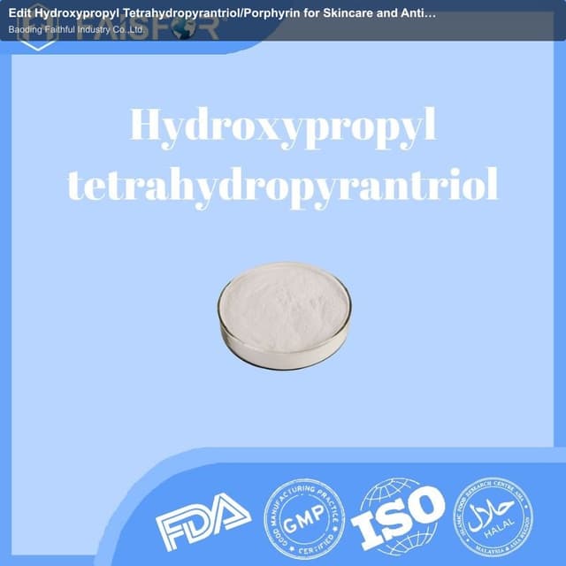 Edit Hydroxypropyl Tetrahydropyrantriol/Porphyrin for Skincare and Anti-Aging Solutions