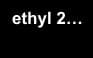 ethyl 2-bromo butyrate
