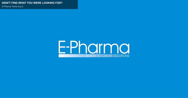 E-Pharma Trento S.p.A. offer service "DIDN'T FIND WHAT YOU WERE LOOKING FOR?"