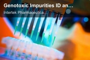 Intertek Pharmaceutical Services sell "Genotoxic Impurities ID and Quantification"