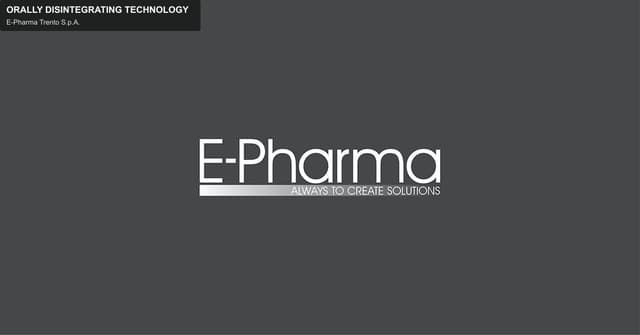 E-Pharma Trento S.p.A. sell "ORALLY DISINTEGRATING TECHNOLOGY"